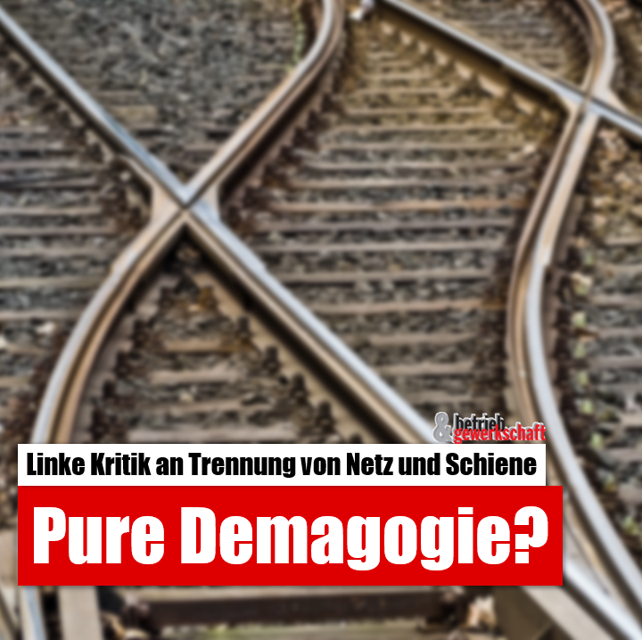 Kritik an Trennung von Netz und Schiene „Pure Demagogie“?