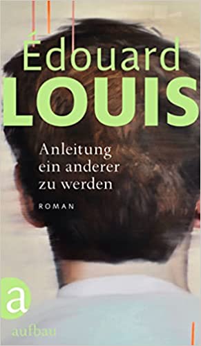 Édouard Louis: Anleitung ein anderer zu werden