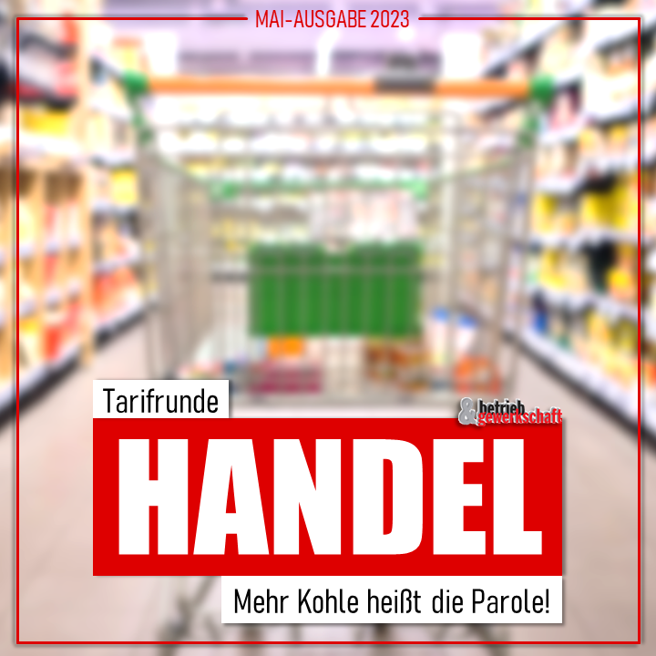 Tarifrunde Handel: Mehr Kohle heißt die Parole!