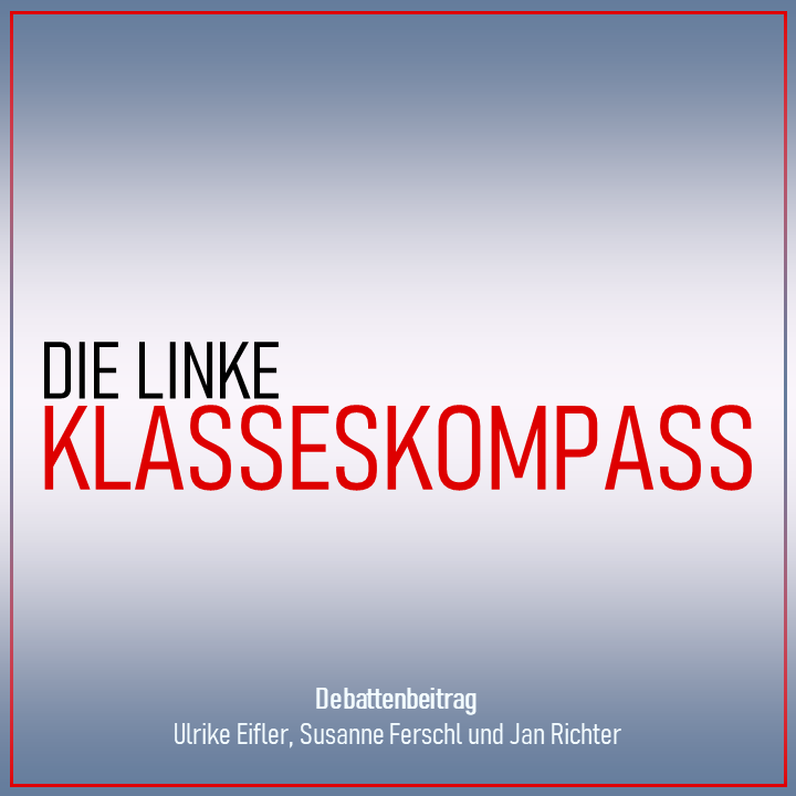 DIE LINKE braucht einen Klassenkompass