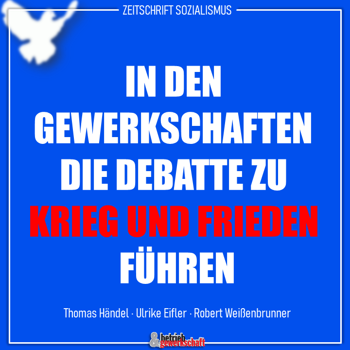 In den Gewerkschaften die Debatte zu Krieg und Frieden führen