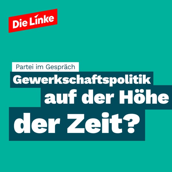 Linke Gewerkschaftspolitik auf der Höhe Zeit?